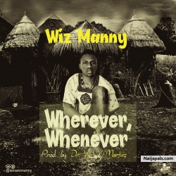 Wherever, Whenever by Wiz Manny
