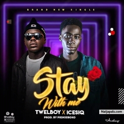 Stay with me by Twelboy ft Icesiq 
