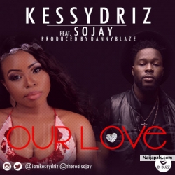 Our Love by Kessy Driz ft. Sojay
