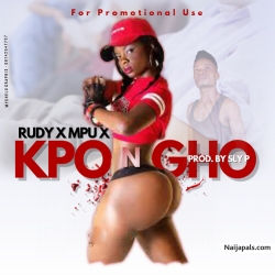 Kpongho by Rudy Ft. Obidience & M.P.U (Prod. SlyPee's Beat)