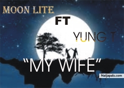 MY WIFE by MOON LITE FT YUNG T