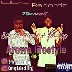 Arewa Life Style by On-Top x Sir Charger 