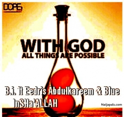 insha'    Allah ft Eedris Abdulkareem & Blue by B.I.