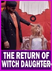 THE RETURN OF WITCH DAUGHTER | MALEEK MILTONS, HARRY B - African Movies
