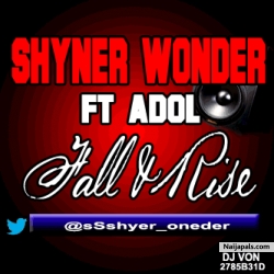 Fall & Rise by Shyner Wonder F'T Adol Orin
