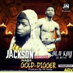 GOLD DIGGER by Jackson Naija ft Olu kay