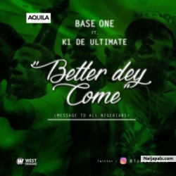 Better Dey Come by BaseOne Ft. K1 De Ultimate