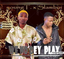 WE NO DEY PLAY by Young Talent ft SlamBoi