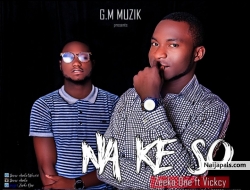 NA KE SO by Zeeko One Ft Vickcy
