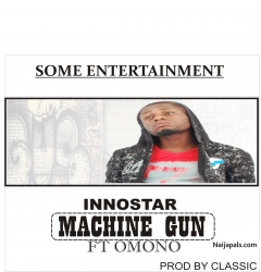 Machine Gun by Innostar Ft Omono