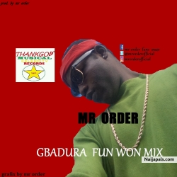 gbadura fun won mix by mr order