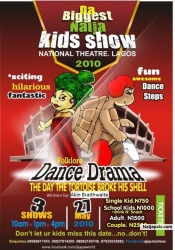 THE AJAPA BSHOW.BIGGEST KIDS SHOWDATE:27TH MAY 2010,VENUE:THE NATIONAL ARTS THEATER IGANMU TIME 10AM- 4PM(SHOW SHOWS)