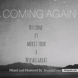 Coming Again by Rytzone ft Merrit Tour X Nyeski Great