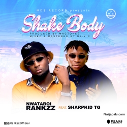 Shake Body Ft SharpKid by NwataBoi Rankzz