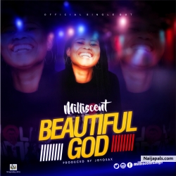 Beautiful God by Milliscentsings
