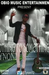 Nothing to Something by Tynoni