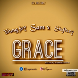 GRACE by Young– Jay x Sam X ft Sixfy