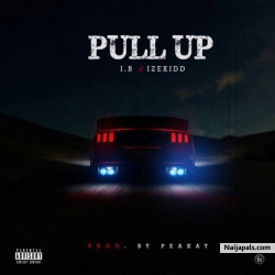 Pull Up by I.B ft. Izekidd
