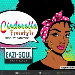 Cinderella (freestyle) by Eazi Soul
