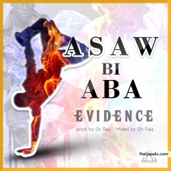 Asaw Bi Aba(prod by Dr ray mixed by Gh Pac) by Evidence