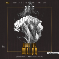 Bring The Dollar by P.R.E ft Hanujay
