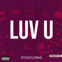 Stickylorhd - Luv U is out now.