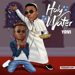 holy water by  Yovi featuring Wizkid
