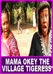 MAMA OKEY THE VILLAGE TIGERESS | PATIENCE OZOKWOR | - AFRICAN MOVIES #trending