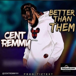 BETTER THEN THEM by CENT REMMY