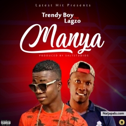 Manya by Trendy boy ft Lagzo