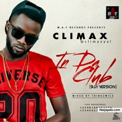 IN DA CLUB(9JA VERSION) by CLIMAX (@CLIMAXYAL )