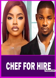 CHEF FOR HIRE - Nigerian Movies 2025 Latest Full Movies