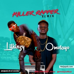 Killer Rapper Remix by Lilkixxy ft Omotayo 