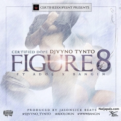 Figure 8 by DJ VynoTynto ft. Adol & Bangin