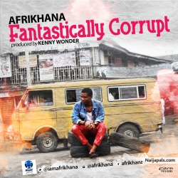 Fantastically Corrupt (Prod. Kenny Wonder) by Afrikhana
