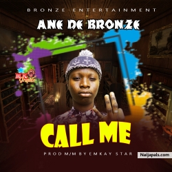 Call Me (prod by Emkay star) by Ane De Bronze
