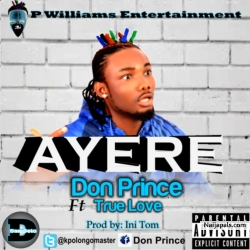 Don Prince aka Sampe released a super Cultural Gyration titled Ayere ft True Love 
