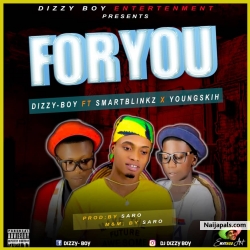 For You by Dizzy Boy ft Smartblink X Youngskish