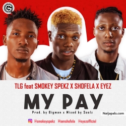 My Pay | 360nobsdegreess.com by TLG ft Smokey Spekz X Shofela X Eyez _ @tlg.ent @smokeyspekz @iamshofela @eyezofficial1