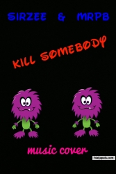 KILL SOME BODY (PROD BY KDS RECORDZ) by MRPB & SIRZEE