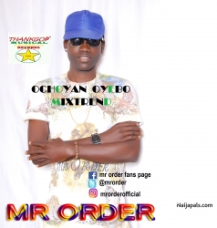ochoyan oyebo mixtrend by mr order