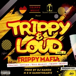 TRIPPY AND LOUD by OBACINO, UPTURN, YOLO MARLEY, TRiPPY TRiPPY