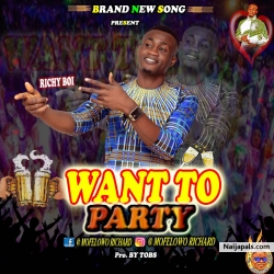 Want To Party (Prod. By Tobs) by  Richie Boi
