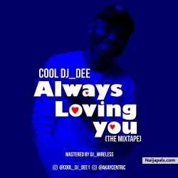 Always Loving You Feat Akaycentric by Cool Dj Dee
