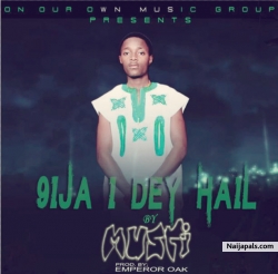 9ija I Dey Hail by @iam_musti