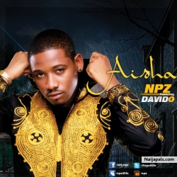 Aisha by NPZ ft. Davido