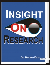 INSIGHT ON RESEARCH  20USD!!! Humanity has just entered a new era in research. This renewed attitude towards research has come as a result of the numerous challenges plaguing humanity in virtually all areas. Mankind is beginning to realize that, old thoughts and methods of doing things can no longer provide humanity with the expected results needed to cope with today’s challenges. For so long, humanity has lived with the status quo; in Africa for example, the situation is worse because the status quo has become an imperative standard in so many areas. This has led to unprecedented problems as our present level of advancement has proven inadequate to enable us stem the tides of today’s global challenges. Dr Benard Etta in this epoch making book, contributes fresh insight on the subject of research. Order your copy now!!!