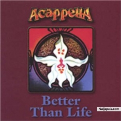Better Than Life by Acapella