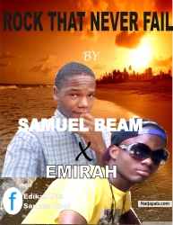 ROCK THAT NEVER FAIL by SAMUEL BEAM (S.Beam) FT EMIRA