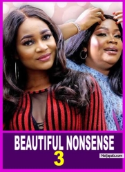 BEAUTIFUL NONSENSE SEASON 3 - Emotional Love Nigerian Nollywood Movies 2022